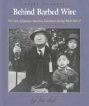 Behind Barbed Wire: The Story of Japanese-American Internment During World War II cover