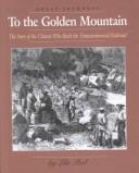 To the Golden Mountain: The Story of the Chinese Who Built the Transcontinental Railroad cover