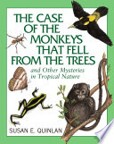 The Case of the Monkeys That Fell from the Trees: And Other Mysteries in Tropical Nature cover