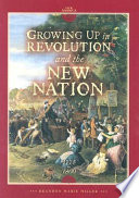 Growing Up in Revolution and the New Nation: 1775 to 1800 cover