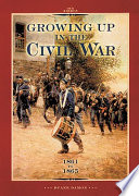Growing Up in the Civil War: 1861 to 1865 cover