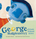 George Hogglesberry: Grade School Alien cover