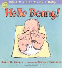 Hello Benny! What It's Like to Be a Baby cover