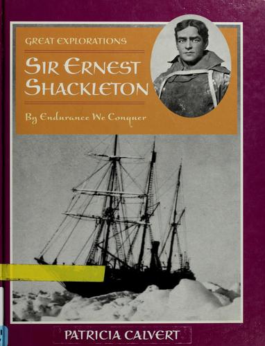 Sir Ernest Shackleton: By Endurance We Conquer cover