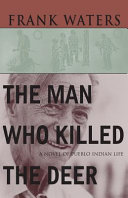 The Man Who Killed the Deer: A Novel of Pueblo Indian Life cover