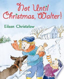 Not Until Christmas, Walter! cover