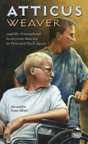 Atticus Weaver: And His Triumphant Leap from Outcast to Hero and Back Again cover