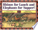 Rhinos for Lunch and Elephants for Supper! cover
