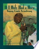 If I Only Had a Horn: Young Louis Armstrong cover