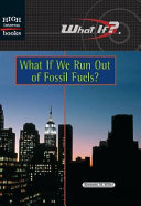 What If We Run out of Fossil Fuels? cover