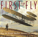 First to Fly: How Wilbur & Orville Wright Invented the Airplane cover