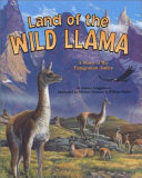 Land of the Wild Llama: A Story of the Patagonian Andes cover