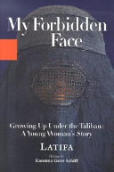 My Forbidden Face: Growing up Under the Taliban: A Young Woman's Story cover
