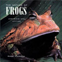 The Nature of Frogs: Amphibians with Attitude cover