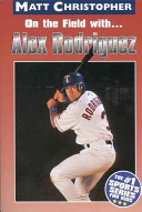 On the Field with...Alex Rodriguez cover