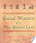 Good Women of a Well-Blessed Land: Women's Lives in Colonial America cover