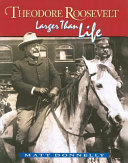 Theodore Roosevelt: Larger Than Life cover