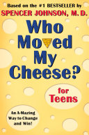 Who Moved My Cheese? For Teens: An A-mazing Way to Change and Win! cover