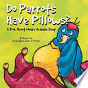 Do Parrots Have Pillows? A Book About Where Animals Sleep cover