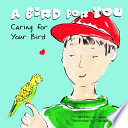 A Bird for You: Caring for Your Bird cover