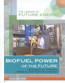 Biofuel Power of the Future: New Ways of Turning Organic Matter into Energy cover