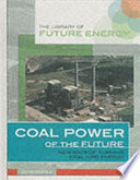 Coal Power of the Future: New Ways of Turning Coal into Energy cover