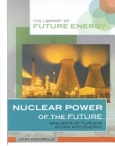 Nuclear Power of the Future: New Ways of Turning Atoms into Energy cover