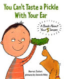 You Can't Taste a Pickle with Your Ear: A Book About Your 5 Senses cover