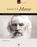 Samuel F.B. Morse: Inventor and Code Creator cover