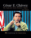 César E. Chávez: The Fight for Farm Workers' Rights cover