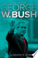 President George W. Bush: Our Forty-Third President cover