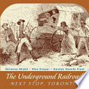 The Underground Railroad: Next Stop, Toronto! cover