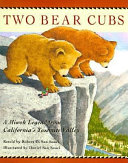 Two Bear Cubs: A Miwok Legend from California's Yosemite Valley cover