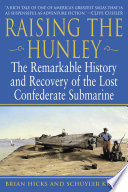 Raising the Hunley: The Remarkable History and Recovery of the Lost Confederate Submarine cover