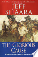 The Glorious Cause: A Novel of the American Revolution cover