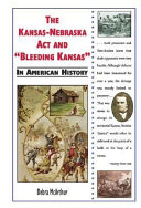 The Kansas-Nebraska Act and "Bleeding Kansas" in American History cover