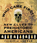 Who Came First? New Clues to Prehistoric Americans cover