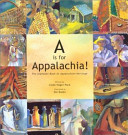 A Is for Appalachia! The Alphabet Book of Appalachian Heritage cover