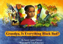 Grandpa, Is Everything Black Bad? cover