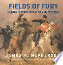 Fields of Fury: The American Civil War cover