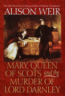 Mary, Queen of Scots and the Murder of Lord Darnley cover