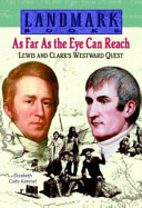As Far as the Eye Can Reach: Lewis and Clark's Westward Quest cover
