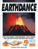 Earthdance: How Volcanoes, Earthquakes, Tidal Waves and Geysers Shake Our Restless Planet cover