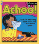 Achoo! The Most Interesting Book You'll Ever Read about Germs cover