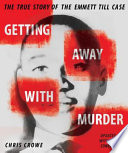 Getting Away with Murder: The True Story of the Emmett Till Case cover