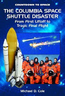 The Columbia Space Shuttle Disaster: From First Liftoff to Tragic Final Flight cover