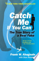 Catch Me If You Can: The True Story of a Real Fake cover