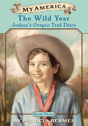 The Wild Year: Joshua's Oregon Trail Diary cover