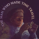 The Man Who Made Time Travel cover