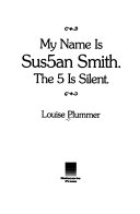 My Name Is Sus5an Smith. The 5 Is Silent. cover